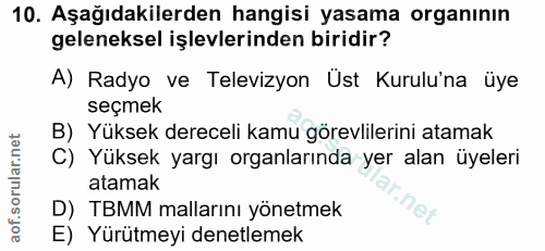 10. soru: Aşağıdakilerden hangisi yasama organının geleneksel işlevlerinden biridir? A) Radyo ve Televizyon Ust Kurulu'na üye s…