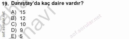 19. soru: Danıştay'da kaç daire vardır? 15 12 10