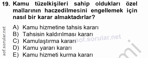 19. soru: Kamu tüzelkişileri sahip oldukları özel mallarının haczedilmesini engellemek için nasıl bir karar almaktadırlar? A) K…