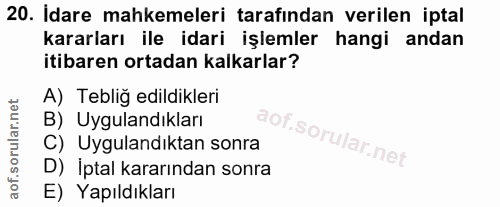 20. soru: İdare mahkemeleri tarafından verilen iptal kararları ile idari işlemler hangi andan itibaren ortadan kalkarlar? A) Te…