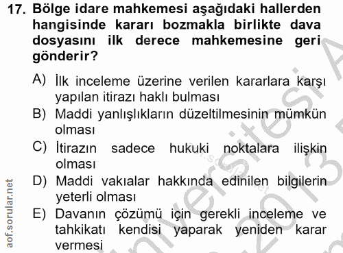17. soru: Bölge idare mahkemesi aşağıdaki hallerden hangisinde kararı bozmakla birlikte dava dosyasını ilk derece mahkemesine g…