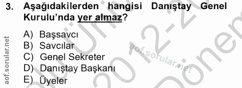 3. soru: Aşağıdakilerden" hangisi Danıştay Genel Kurulu'nda yer almaz? A) Başsavcı B) Savcılar C) Genel Sekreter ularme öne D)…