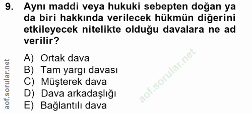 9. soru: Aynı maddi veya hukuki sebepten doğan ya da biri hakkında verilecek hükmün diğerini etkileyecek nitelikte olduğu dava…