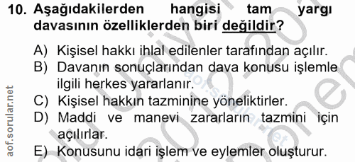 10. soru: Aşağıdakilerden hangisi tam yargi davasının özelliklerden biri değildir? A) Kişisel hakkı ihlal edilenler tarafından…