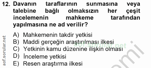 12. soru: Davanın taraflarının sunmasına veya talebine bağlı olmaksızın her çeşit incelemenin mahkeme tarafından yapılmasına ne…