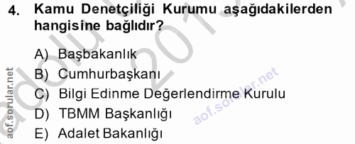 4. soru: Kamu Denetçiliği Kurumu aşağıdakilerden hangisine bağlıdır? A) Başbakanlık B) Cumhurbaşkanı C) Bilgi Edinme Değerlend…