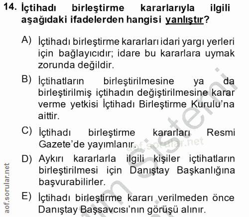 14. soru: 14 Içtihadı birleştirme | kararlarıyla ilgili aşağıdaki ifadelerden hangisi yanlıştır? A) İçtihadı birleştirme kararl…