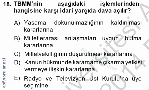 18. soru: TBMM'nin aşağıdaki işlemlerinden hangisine karşı idari yargıda dava açılır? A) Yasama dokunulmazlığının kaldırılması…