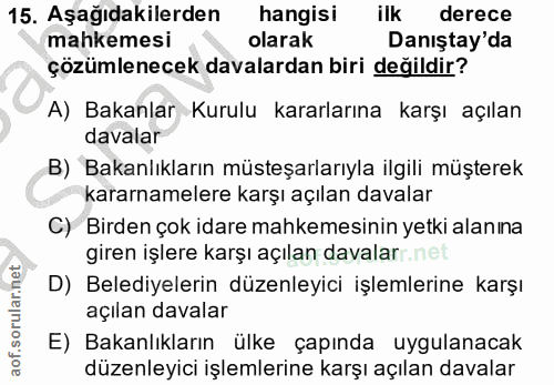 15. soru: Aşağıdakilerden hangisi ilk derece mahkemesi olarak Danıştay'da çözümlenecek davalardan biri değildir? A) Bakanlar Ku…