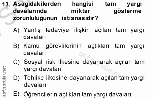 13. soru: Aşağıdakilerden hangisi tam yargı davalarında miktar gösterme zorunluluğunun istisnasıdır? A) Yanlış tedaviye ilişkin…