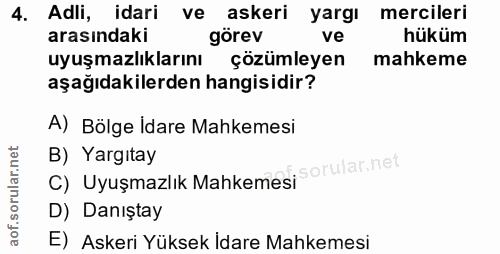 4. soru: Adli, idari ve askeri yargı mercileri arasındaki görev ve hüküm uyuşmazlıklarını çözümleyen mahkeme aşağıdakilerden h…