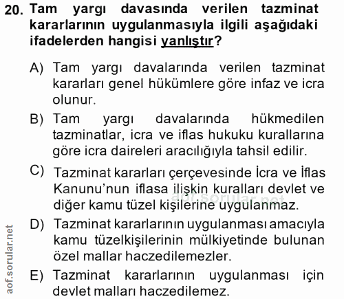 20. soru: Tam yargı davasında verilen tazminat kararlarının uygulanmasıyla ilgili aşağıdaki ifadelerden hangisi yanlıştır? A) T…