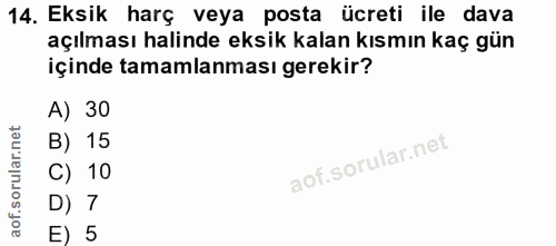 14. soru: Eksik harç veya posta ücreti ile dava açılması halinde eksik kalan kısmın kaç gün içinde tamamlanması gerekir? A) 30…