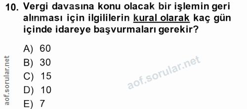 10. soru: Vergi davasına konu olacak bir işlemin geri alınması için ilgililerin kural olarak kaç gün içinde idareye başvurmalar…