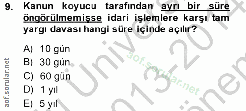9. soru: Kanun koyucu tarafından ayrı bir süre öngörülmemişse idari işlemlere karşı tam yargı davası hangi süre içinde açılır?…