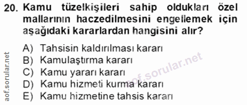 20. soru: Kamu tüzelkişileri sahip oldukları özel mallarının haczedilmesini engellemek için aşağıdaki kararlardan hangisini alı…