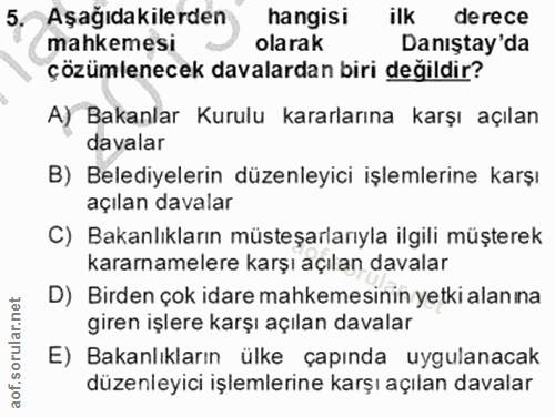 5. soru: Aşağıdakilerden hangisi ilk derece mahkemesi olarak Danıştay'da çözümlenecek davalardan biri değildir? A) Bakanlar Ku…