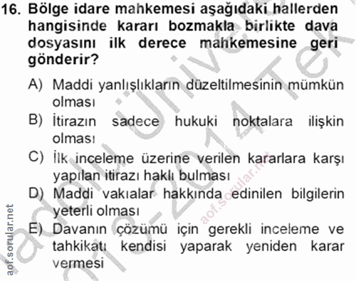 16. soru: Bölge idare mahkemesi aşağıdaki hallerden hangisinde kararı bozmakla birlikte dava dosyasını ilk derece mahkemesine g…