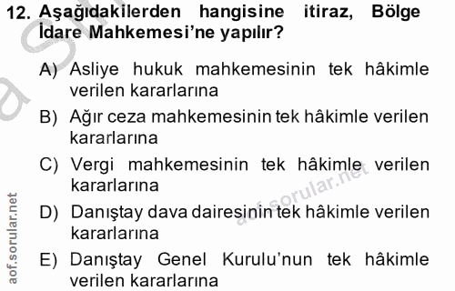 12. soru: Aşağıdakilerden hangisine itiraz, Bölge İdare Mahkemesi'ne yapılır? A) Asliye hukuk mahkemesinin tek hâkimle verilen…