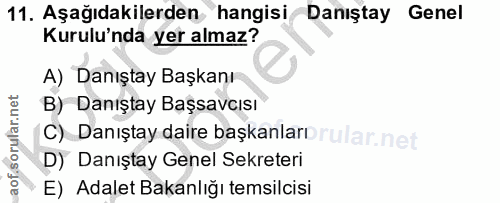 11. soru: Aşağıdakilerden hangisi Danıştay Genel Kurulu'nda yer almaz? A) Danıştay Başkanı B) Danıştay Başsavcısı C) Danıştay d…