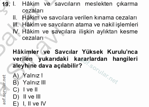 19. soru: I. Hâkim ve savcıların meslekten çıkarma cezaları II. Hâkim ve savcılara verilen kınama cezaları IlI. Hâkim ve savcıl…