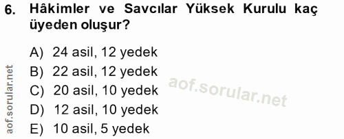 6. soru: Hâkimler ve Savcılar Yüksek Kurulu kaç üyeden oluşur? A) 24 asil, 12 yedek B) 22 asil, 12 yedek C) 20 asil, 10 yedek…
