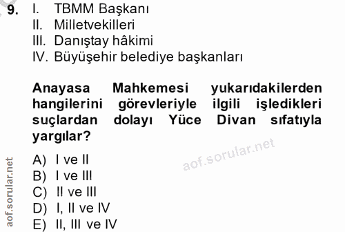 9. soru: I. TBMM Başkanı II. Milletvekilleri III. Danıştay hâkimi IV. Büyüşehir belediye başkanları Anayasa Mahkemesi yukarıda…