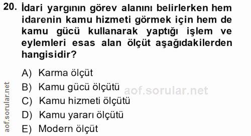 20. soru: Idari yargının görev alanını belirlerken hem idarenin kamu hizmeti görmek için hem de kamu gücü kullanarak yaptığı iş…