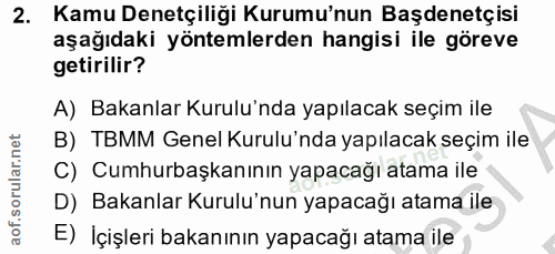 2. soru: Kamu Denetçiliği Kurumu'nun Başdenetçisi aşağıdaki yöntemlerden hangisi ile göreve getirilir? A) Bakanlar Kurulu'nda…