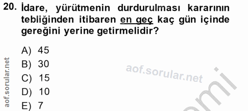 20. soru: Idare, yürütmenin durdurulması kararının tebliğinden itibaren en geç kaç gün içinde gereğini yerine getirmelidir? A)…