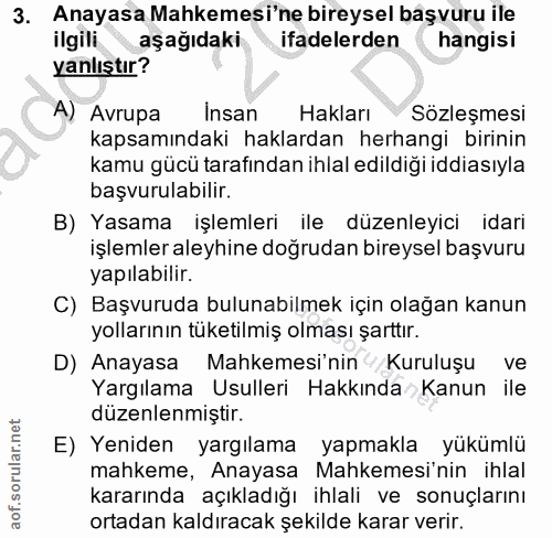 3. soru: Anayasa Mahkemesi'ne bireysel başvuru ile ilgili aşağıdaki ifadelerden hangisi yanlıştır? A) Avrupa Insan Hakları Söz…