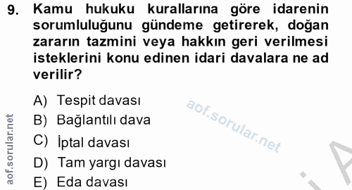 9. soru: Kamu hukuku kurallarına göre idarenin sorumluluğunu gündeme getirerek, doğan zararın tazmini veya hakkın geri verilme…