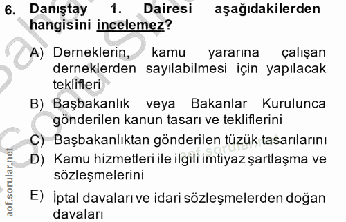 6. soru: Danıştay 1. Dairesi aşağıdakilerden hangisini incelemez? A) Derneklerin, kamu yararına çalışan derneklerden sayılabil…