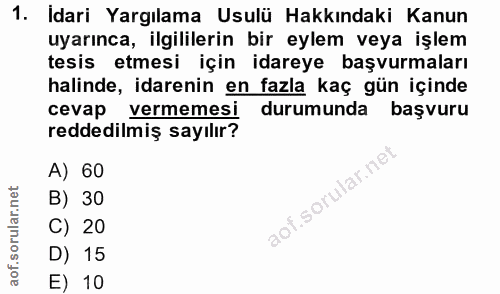 1. soru: İdari Yargılama Usulü Hakkındaki Kanun uyarınca, ilgililerin bir eylem veya işlem tesis etmesi için idareye başvurmal…