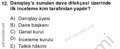 12. soru: Danıştay'a sunulan dava dilekçesi üzerinde ilk inceleme kim tarafından yapılır? A) Danıştay üyesi B) Daire başkanı C)…