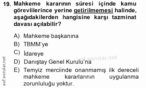 19. soru: Mahkeme kararının süresi içinde kamu görevlilerince yerine getirilmemesi halinde, aşağıdakilerden hangisine karşı taz…