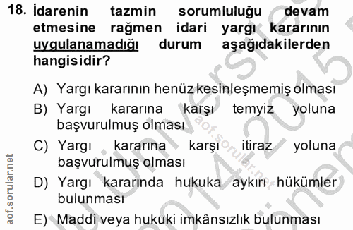 18. soru: Idarenin tazmin sorumluluğu ‹ devam etmesine rağmen idari yargı kararının uygulanamadığ durum aşağıdakilerden hangisi…