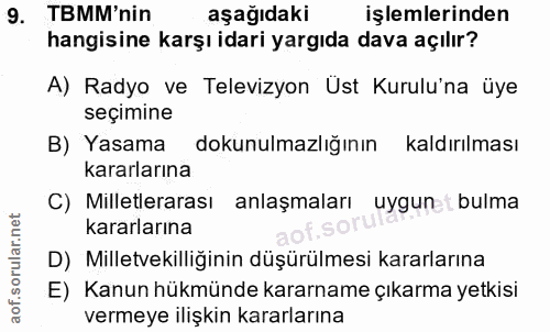 9. soru: TBMM'nin aşağıdaki işlemlerinden hangisine karşı idari yargıda dava açılır? A) Radyo ve Televizyon Ust Kurulu'na üye…