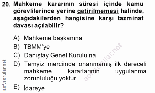 20. soru: Mahkeme kararının süresi içinde kamu görevlilerince yerine getirilmemesi halinde, aşağıdakilerden hangisine karşı taz…