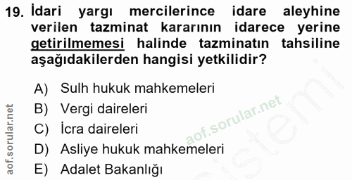 19. soru: Idari yargı mercilerince idare aleyhine verilen tazminat kararının idarece yerine getirilmemesi halinde tazminatın ta…