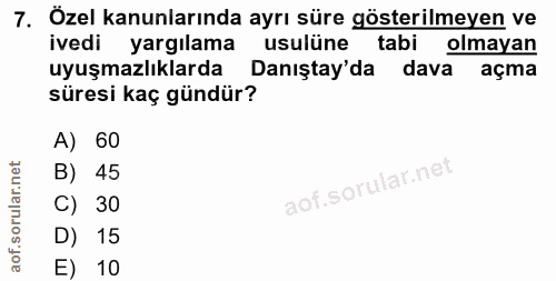 7. soru: Özel kanunlarında ayrı süre gösterilmeyen ve ivedi yargılama usulüne tabi olmayan uyuşmazlıklarda Danıştay'da dava •…