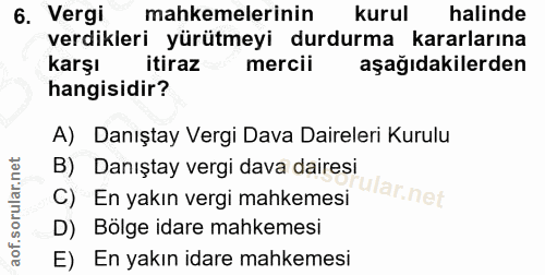 6. soru: Vergi mahkemelerinin kurul halinde verdikleri yürütmeyi durdurma kararlarına karşı itiraz mercii aşağıdakilerden hang…