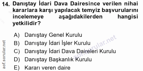 14. soru: Danıştay Idari Dava Dairesince verilen nihai kararlara karşı yapılacak temyiz başvurularını incelemeye aşağıdakilerde…