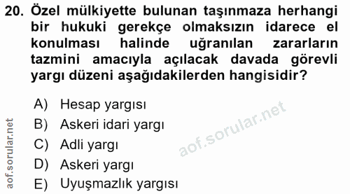 20. soru: Özel mülkiyette bulunan taşınmaza herhangi bir hukuki gerekçe olmaksızın idarece el konulması halinde uğranılan zarar…