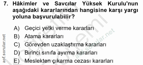 7. soru: Hâkimler ve Savcılar Yüksek Kurulu'nun aşağıdaki kararlarından hangisine karşı yargı yoluna başvurulabilir? A) Geçici…