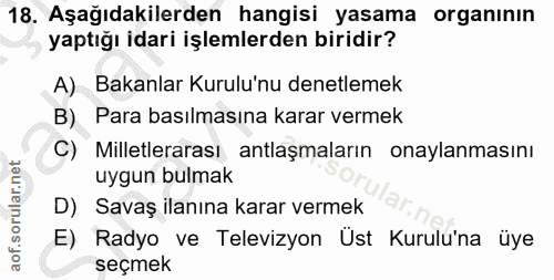 18. soru: Aşağıdakilerden hangisi yasama organının yaptığı idari işlemlerden biridir? A) Bakanlar Kurulu'nu denetlemek B) Para…