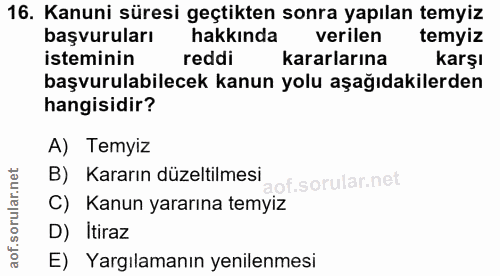 16. soru: Kanuni süresi geçtikten sonra yapılan temyiz başvuruları hakkında verilen temyiz isteminin reddi kararlarına Karşı ba…