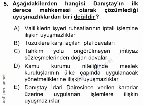 5. soru: Aşağıdakilerden hangisi Danıştay'ın ilk derece mahkemesi olarak çözümlediği uyuşmazlıklardan biri değildir? A) Valili…