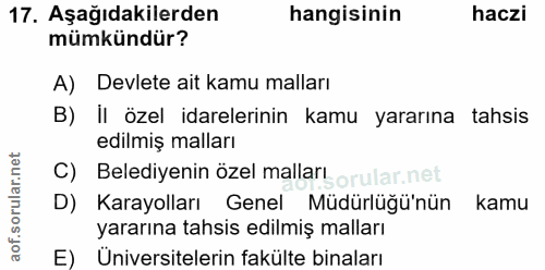 17. soru: Aşağıdakilerden hangisinin haczi mümkündür? A) Devlete ait kamu malları B) iI özel idarelerinin kamu yararına tahsis…