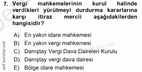 7. soru: Vergi mahkemelerinin kurul halinde verdikleri yürütmeyi durdurma kararlarına karşı itiraz mercii aşağıdakilerden hang…
